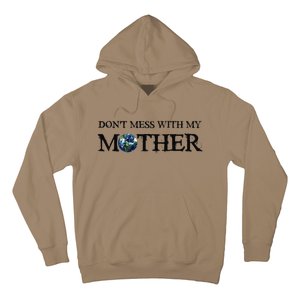 Don't Mess With My Mother Earth Day Save The Planet Hoodie