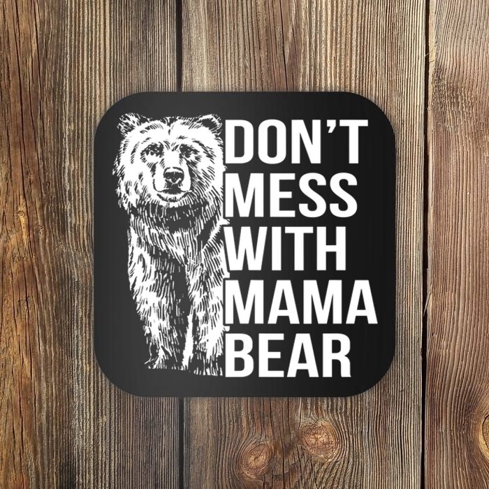 Don't Mess With Mama Bear Coaster