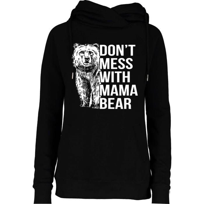 Don't Mess With Mama Bear Womens Funnel Neck Pullover Hood