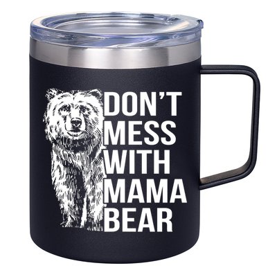 Don't Mess With Mama Bear 12oz Stainless Steel Coffee Mug