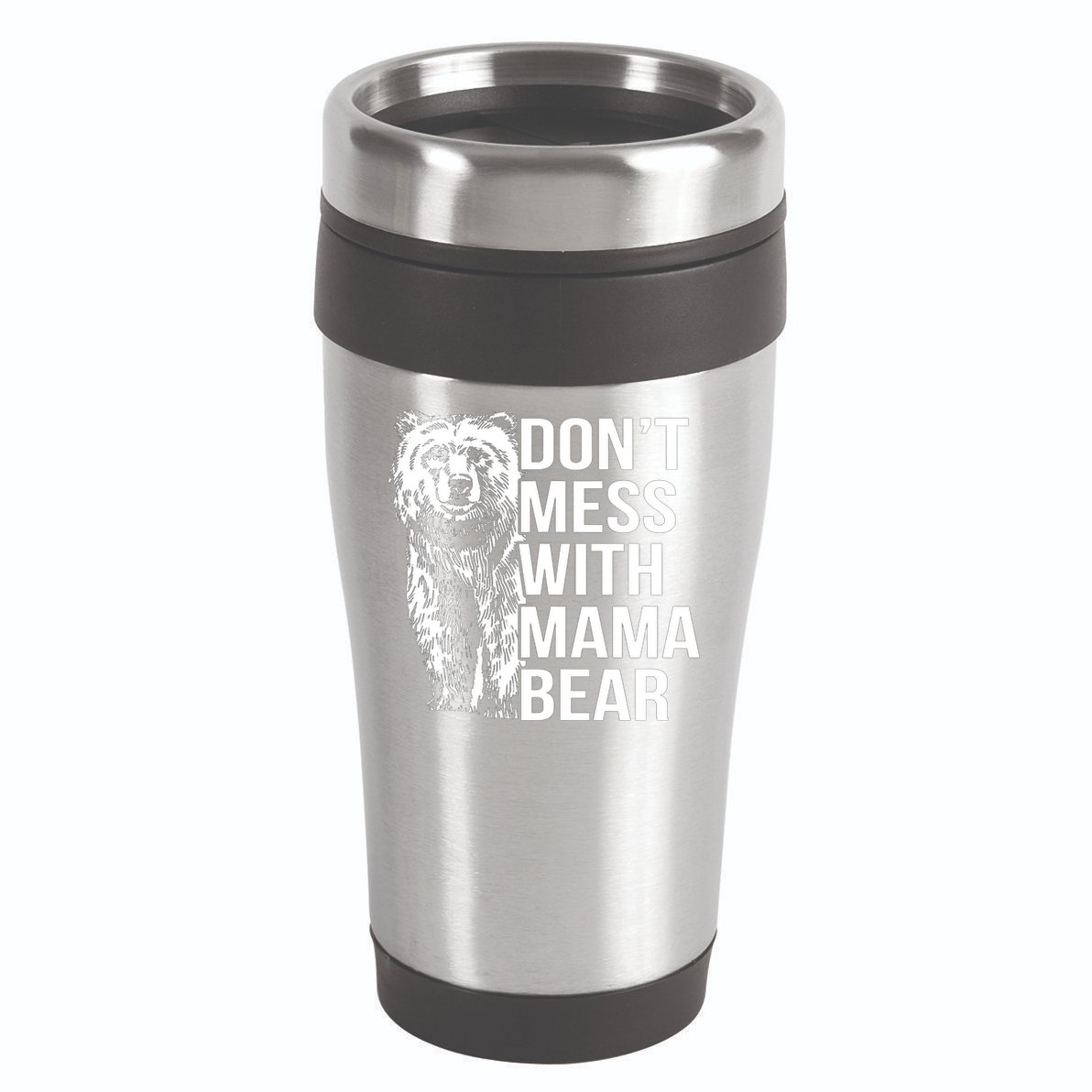 Don't Mess With Mama Bear 16oz Travel Tumbler