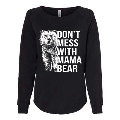 Don't Mess With Mama Bear Womens California Wash Sweatshirt