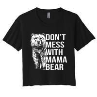 Don't Mess With Mama Bear Women's Crop Top Tee