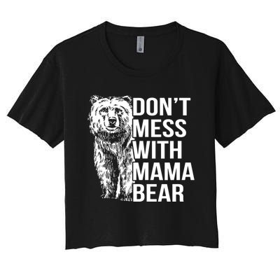 Don't Mess With Mama Bear Women's Crop Top Tee