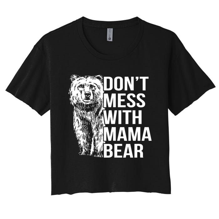 Don't Mess With Mama Bear Women's Crop Top Tee