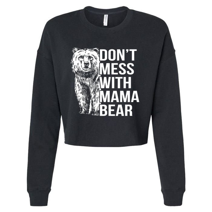 Don't Mess With Mama Bear Cropped Pullover Crew