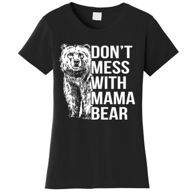 Don't Mess With Mama Bear Women's T-Shirt