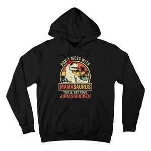 Dont Mess With Mamasaurus Youll Get Jurasskicked Mothers Day Hoodie