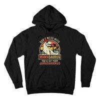 Dont Mess With Mamasaurus Youll Get Jurasskicked Mothers Day Hoodie