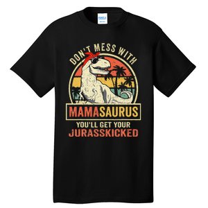 Dont Mess With Mamasaurus Youll Get Jurasskicked Mothers Day Tall T-Shirt