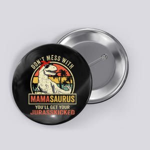 Dont Mess With Mamasaurus Youll Get Jurasskicked Mothers Day Button