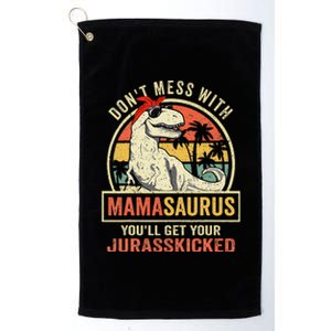 Dont Mess With Mamasaurus Youll Get Jurasskicked Mothers Day Platinum Collection Golf Towel