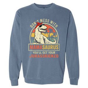 Dont Mess With Mamasaurus Youll Get Jurasskicked Mothers Day Garment-Dyed Sweatshirt