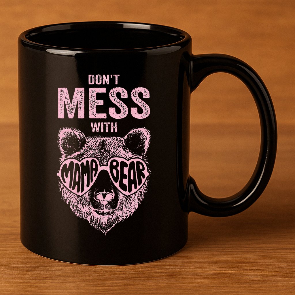 DonT Mess With Mama Bear MotherS Day 11oz C Handle Ceramic Mug