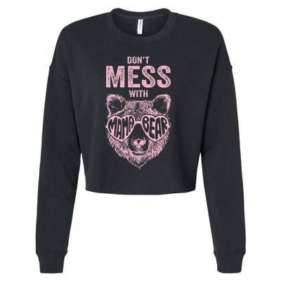 DonT Mess With Mama Bear MotherS Day Cropped Pullover Crew