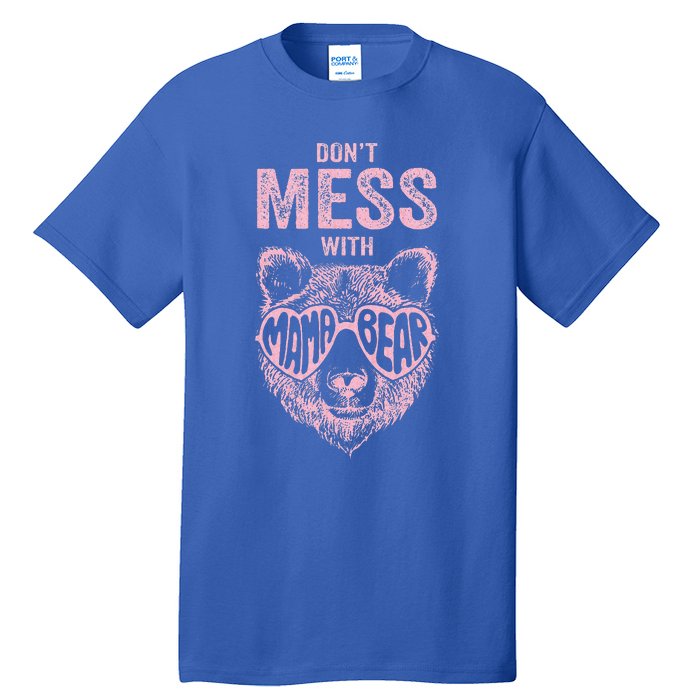 DonT Mess With Mama Bear MotherS Day Tall T-Shirt