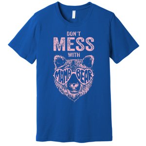 DonT Mess With Mama Bear MotherS Day Premium T-Shirt