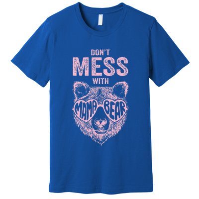 DonT Mess With Mama Bear MotherS Day Premium T-Shirt