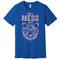 DonT Mess With Mama Bear MotherS Day Premium T-Shirt