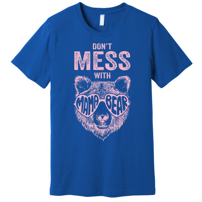 DonT Mess With Mama Bear MotherS Day Premium T-Shirt