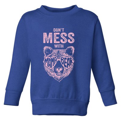 DonT Mess With Mama Bear MotherS Day Toddler Sweatshirt