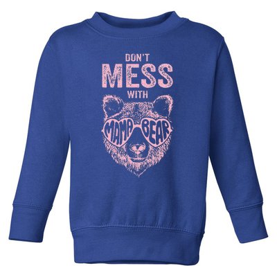 DonT Mess With Mama Bear MotherS Day Toddler Sweatshirt