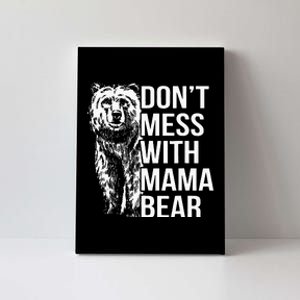 Dont Mess With Mama Bear Canvas