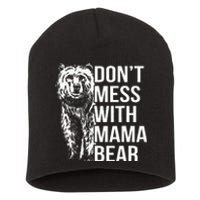 Dont Mess With Mama Bear Short Acrylic Beanie