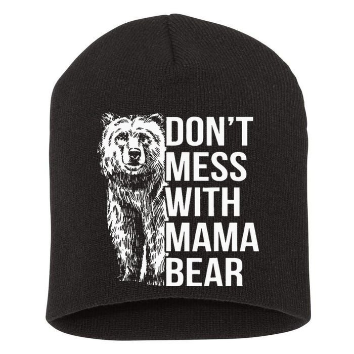 Dont Mess With Mama Bear Short Acrylic Beanie