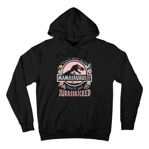 Don't Mess With MamaSaurus T Rex Dinosaur Mom Mothers Day Hoodie