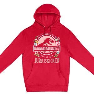 Don't Mess With MamaSaurus T Rex Dinosaur Mom Mothers Day Premium Pullover Hoodie