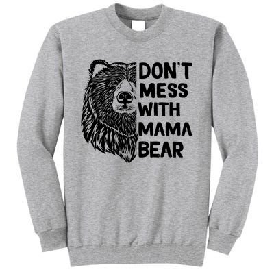 Don't Mess with Mama Bear Tall Sweatshirt