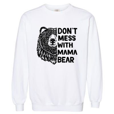 Don't Mess with Mama Bear Garment-Dyed Sweatshirt