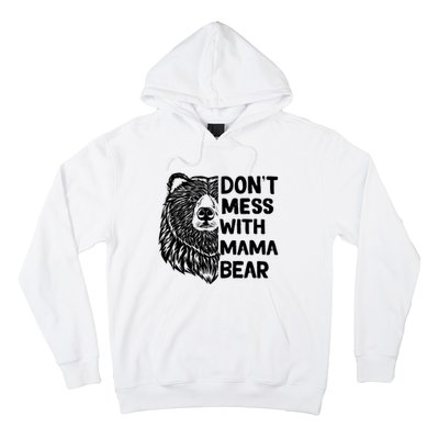 Don't Mess with Mama Bear Hoodie