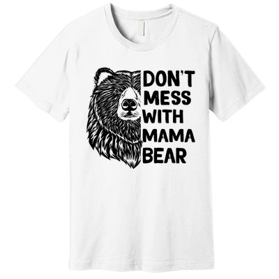 Don't Mess with Mama Bear Premium T-Shirt