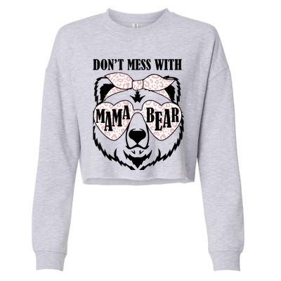 Dont Mess With Mama Bear Proud Mom Day Funny Mothers Day Cropped Pullover Crew