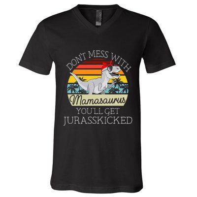 Dont Mess With Mamasaurus Youll Get Jurasskicked V-Neck T-Shirt