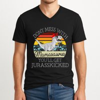 Dont Mess With Mamasaurus Youll Get Jurasskicked V-Neck T-Shirt
