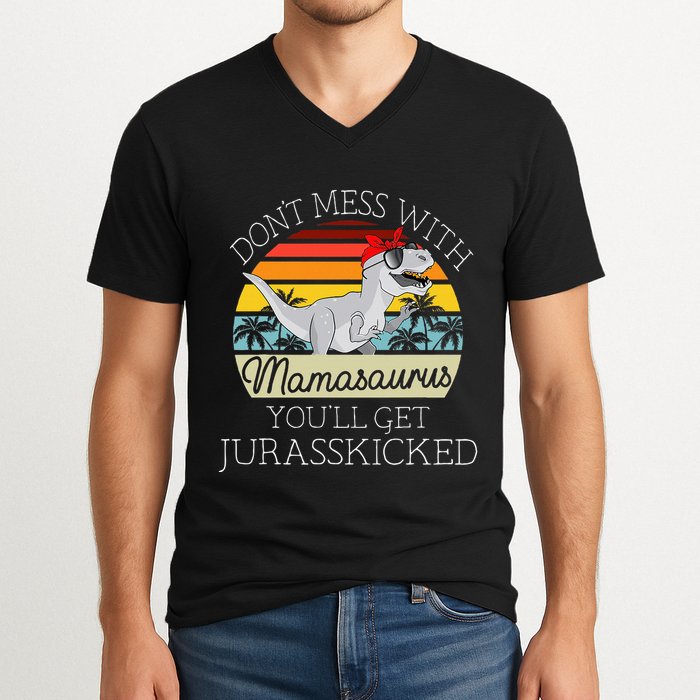 Dont Mess With Mamasaurus Youll Get Jurasskicked V-Neck T-Shirt