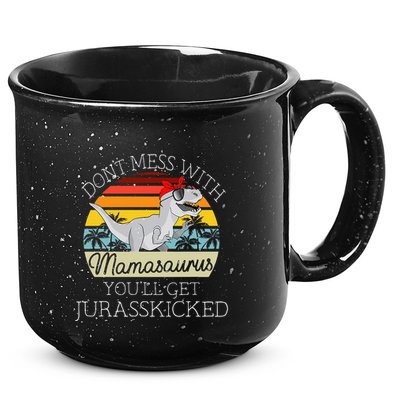 Dont Mess With Mamasaurus Youll Get Jurasskicked 15oz Campfire Ceramic Mug