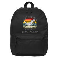 Dont Mess With Mamasaurus Youll Get Jurasskicked 16 in Basic Backpack