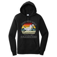 Dont Mess With Mamasaurus Youll Get Jurasskicked Women's Pullover Hoodie
