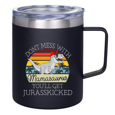 Dont Mess With Mamasaurus Youll Get Jurasskicked 12oz Stainless Steel Coffee Mug