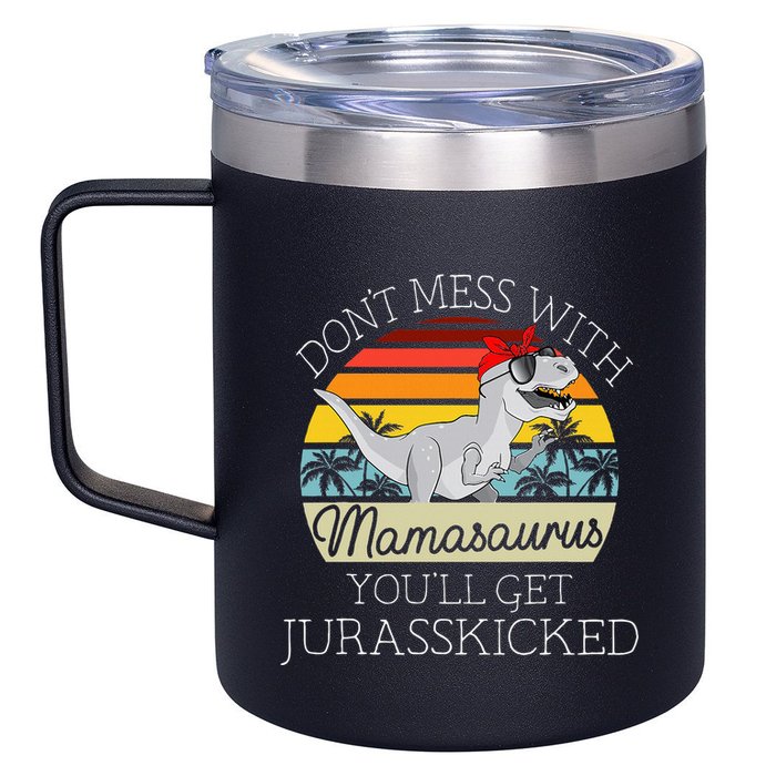 Dont Mess With Mamasaurus Youll Get Jurasskicked 12oz Stainless Steel Coffee Mug