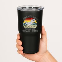 Dont Mess With Mamasaurus Youll Get Jurasskicked Tumbler