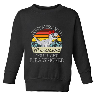 Dont Mess With Mamasaurus Youll Get Jurasskicked Toddler Sweatshirt