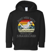 Dont Mess With Mamasaurus Youll Get Jurasskicked Toddler Hoodie