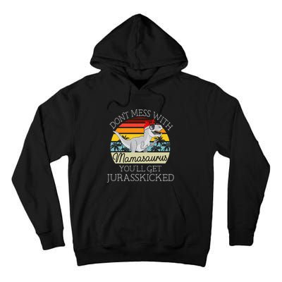 Dont Mess With Mamasaurus Youll Get Jurasskicked Tall Hoodie