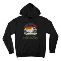 Dont Mess With Mamasaurus Youll Get Jurasskicked Tall Hoodie