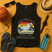 Dont Mess With Mamasaurus Youll Get Jurasskicked Tank Top